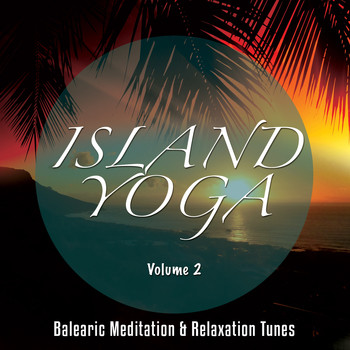 Various Artists - Island Yoga, Vol. 2 (Balearic Meditation and Relaxation Tunes)