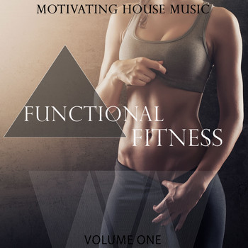 Various Artists - Functional Fitness, Vol. 1 (Motivating House Music [Explicit])