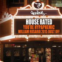 House Rated - You're Hypaphemic - William Rosario 2015 Dust Off