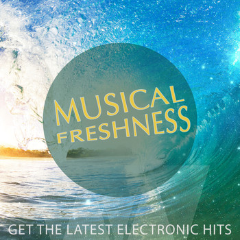 Various Artists - Musical Freshness, Vol. 1 (Get the Latest Electronic Hits)