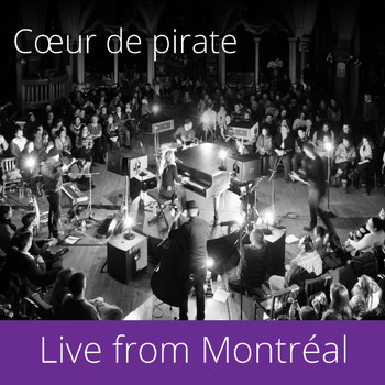Coeur De Pirate - Live from Montréal
