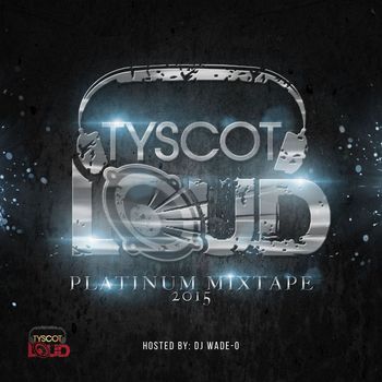 Various Artists - Tyscot LOUD Platinum Mixtape 2015