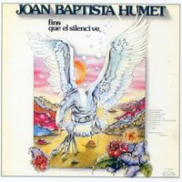 Joan Baptista Humet - Fins que el silenci ve
