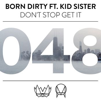 Born Dirty - Don't Stop Get It (feat. Kid Sister)