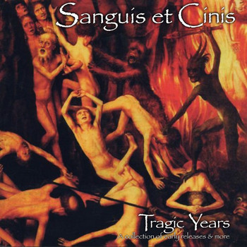 Sanguis et Cinis - Tragic Years - A Collection of Early Releases & More