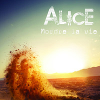 Alice - Mordre la vie