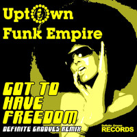 Uptown Funk Empire - Got to Have Freedom (Definite Grooves Remix)