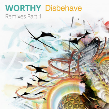 Worthy - Disbehave Remixes, Pt. 1