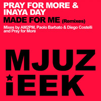 Pray For More & Inaya Day - Made For Me (Remixes)