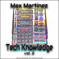 Max Martinez - Tech Knowledge, Vol. 2