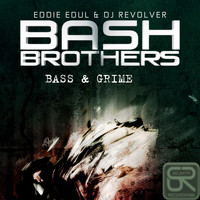 Bash Brothers - Bass & Grime (Eddie Edul & DJ Revolver)
