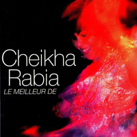 Cheikha Rabia - Le meilleur