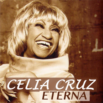 Celia Cruz - Celia Cruz Eterna