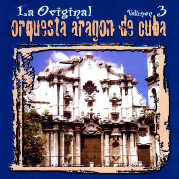 Orquesta Aragón - La Original De Cuba, Vol. 3