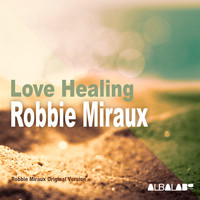 Robbie Miraux - Love Healing