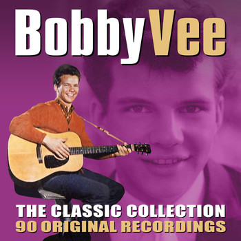 Bobby Vee - The Classic Collection - 90 Original Recordings