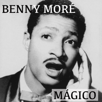 Benny Moré - Benny Moré Mágico
