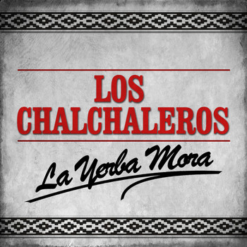 Los Chalchaleros - La Yerba Mora