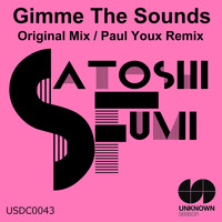 Satoshi Fumi - Gimme the Sound (Original and Paul Youx Remix)