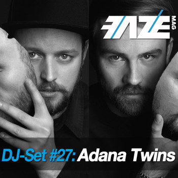 Adana Twins - Faze DJ Set #27: Adana Twins