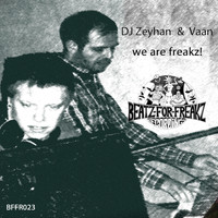 DJ Zeyhan & Vaan - We Are Freakz!