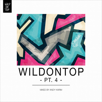 Andy Karim - WildOnTop, Pt. 4 - Mixed By Andy Karim