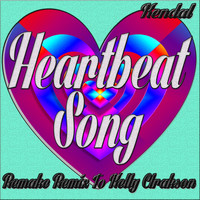 Kendal - Heartbeat Song (Remake Remix to Kelly Clarkson)