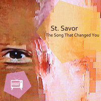 St. Savor - The Song That Changed You