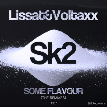 Lissat & Voltaxx - Some Flavour (The Remixes)