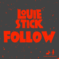 Louie Stick - Follow
