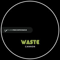 Waste - Cannon
