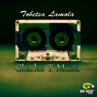 Tobetsa Lamola - Charles T Music