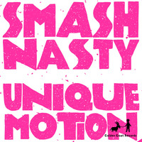 SMASH Nasty - Uniquemotion
