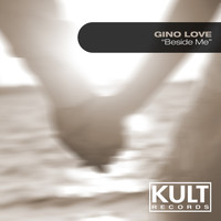 Gino Love - Kult Records Presents "Beside Me"