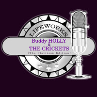 Buddy Holly &The Crickets, The Crickets - Lifeworks - Buddy Holly & The Crickets (The Platinum Edition)