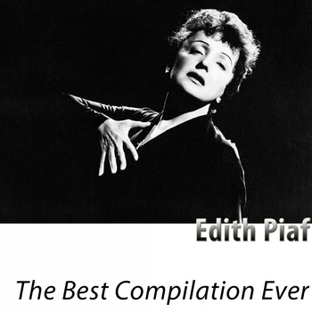 Edith Piaf - The Best Compilation Ever