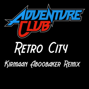 Adventure Club - Retro City (Kirmaan Aboobaker Remix)