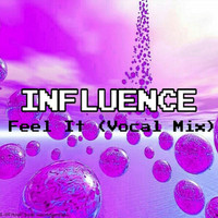 Influence - Feel It (Vocal Mix)