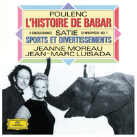 Jean-Marc Luisada, Jeanne Moreau - Satie: Piano Works / Poulenc: L'Histoire de Babar