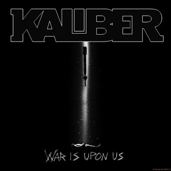 Kaliber - War Is Upon Us