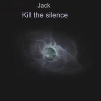 Jack - Kill the silence