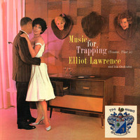 Elliot Lawrence - Music for Trapping (Tender, That Is)