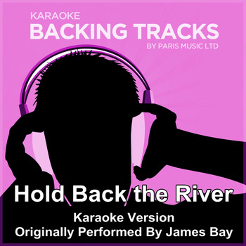 Paris Music - Hold Back the River (Originally Performed By James Bay) [Karaoke Version]