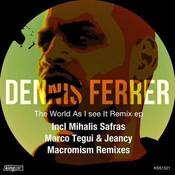 Dennis Ferrer - The World as I See It Remix EP