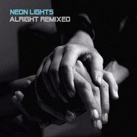 Neon Lights - Alright Remixed