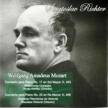 Sviatoslav Richter - Wolfgang Amadeus Mozart: Concierto para Piano No. 17 en Sol Mayor, K. 453 - Concierto para Piano No. 20 en Re Menor, K. 466