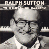 Ralph Sutton - Ralph Sutton with Ted Easton Jazzband
