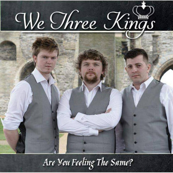 We Three Kings - Are You Feeling the Same?