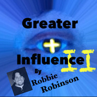 Robbie Robinson - "Greater Influence II"