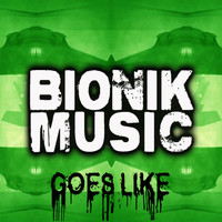 Bionik - Goes Like - Single